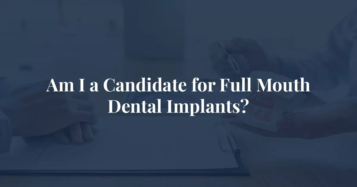 Am I a Candidate for Full Mouth Dental Implants? at Center for Oral & Maxillofacial Surgery